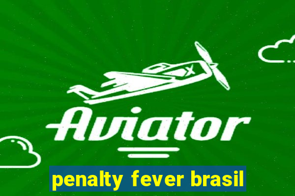 penalty fever brasil